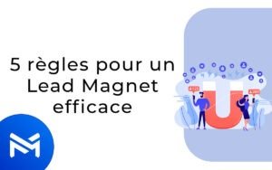 5 règles pour un lead magnet efficace