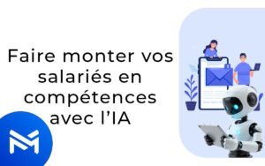 Faire monter vos salariés en compétence avec l'ia